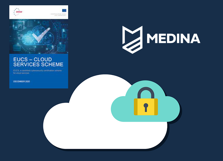 Securing the Cloud: A Look into EUCS and the MEDINA Project